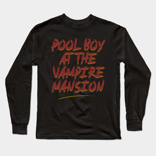 Pool Boy At The Vampire Mansion Long Sleeve T-Shirt by whosfabrice